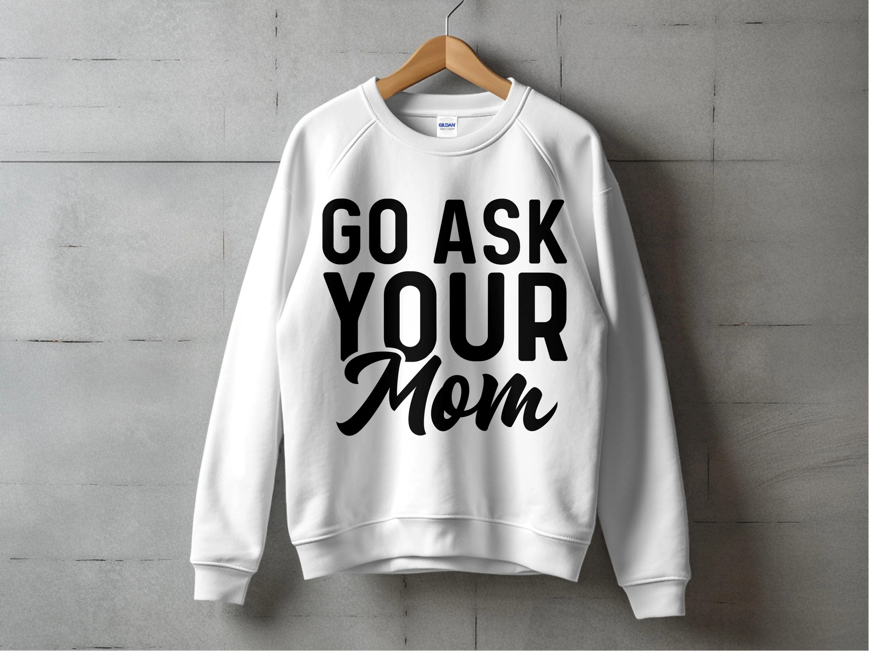 Go Ask Your Mom Funny Sarcastic Text Design Print Ready DTF Transfers | SKU: MEN046 - Image 8